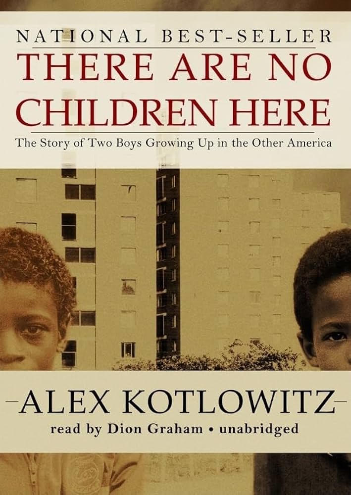 There Are No Children Here: The Story of Two Boys Growing Up in The Other America